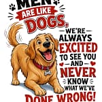 Funny dog‑lover T‑shirt with a happy golden retriever and the quote “Men Are Like Dogs”.