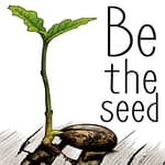 Be The Seed