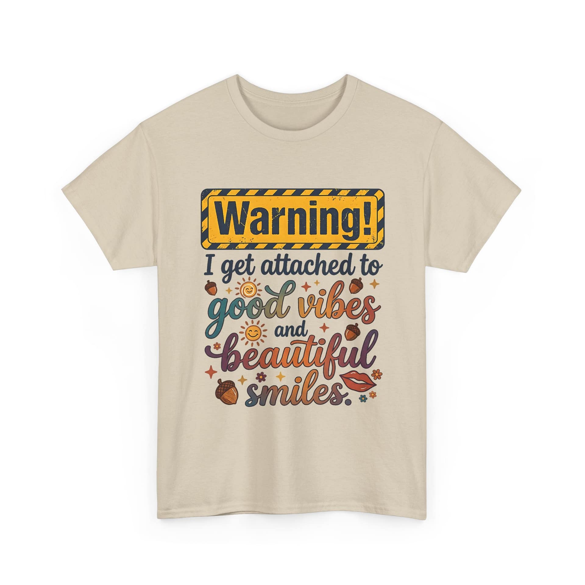 "Warning! I Get Attached to Good Vibes and Beautiful Smiles" Positive Graphic Tee - Image 5