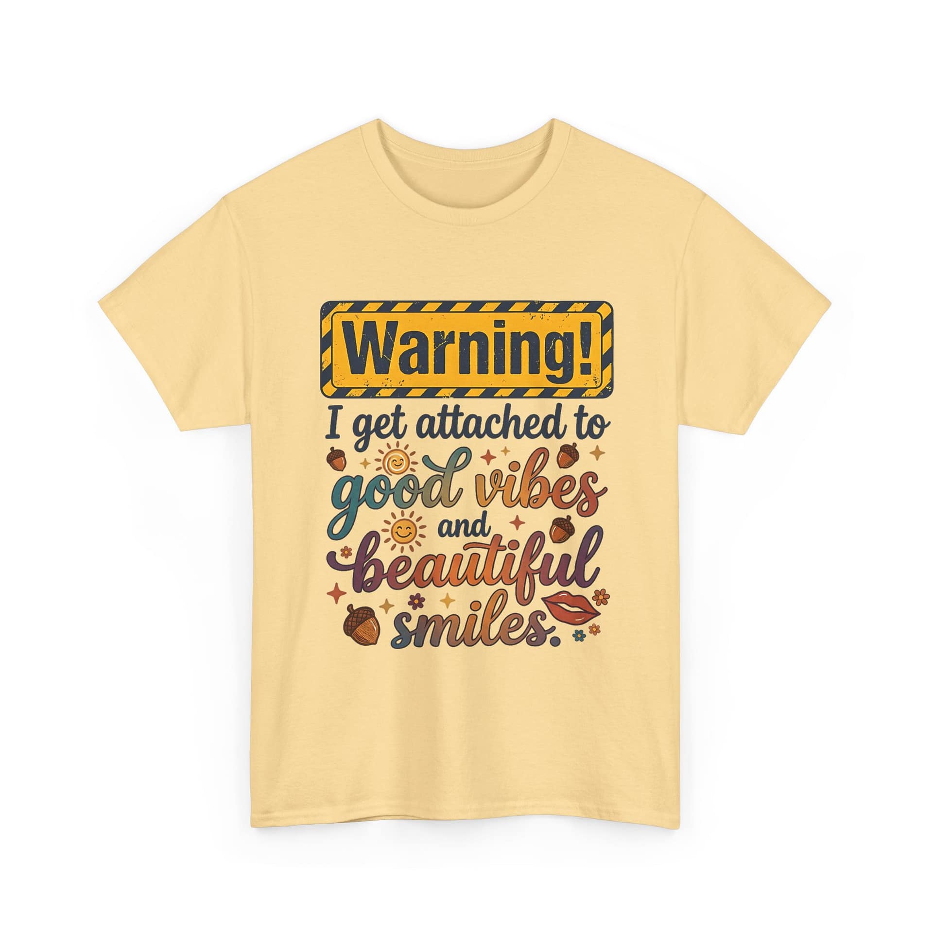 "Warning! I Get Attached to Good Vibes and Beautiful Smiles" Positive Graphic Tee - Image 9