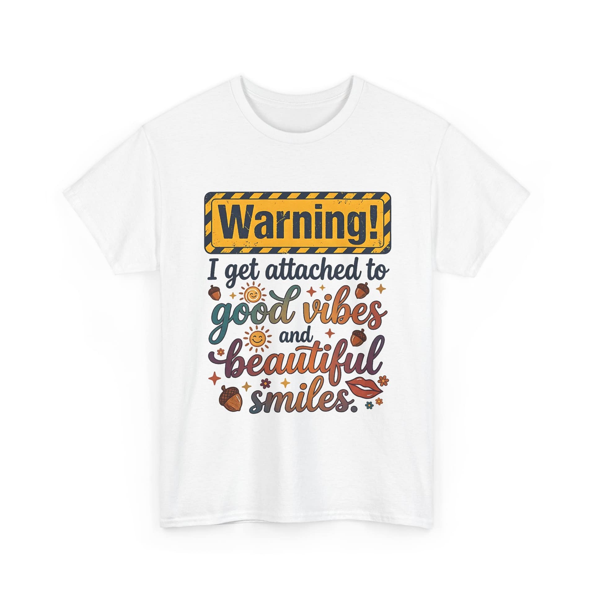 "Warning! I Get Attached to Good Vibes and Beautiful Smiles" Positive Graphic Tee