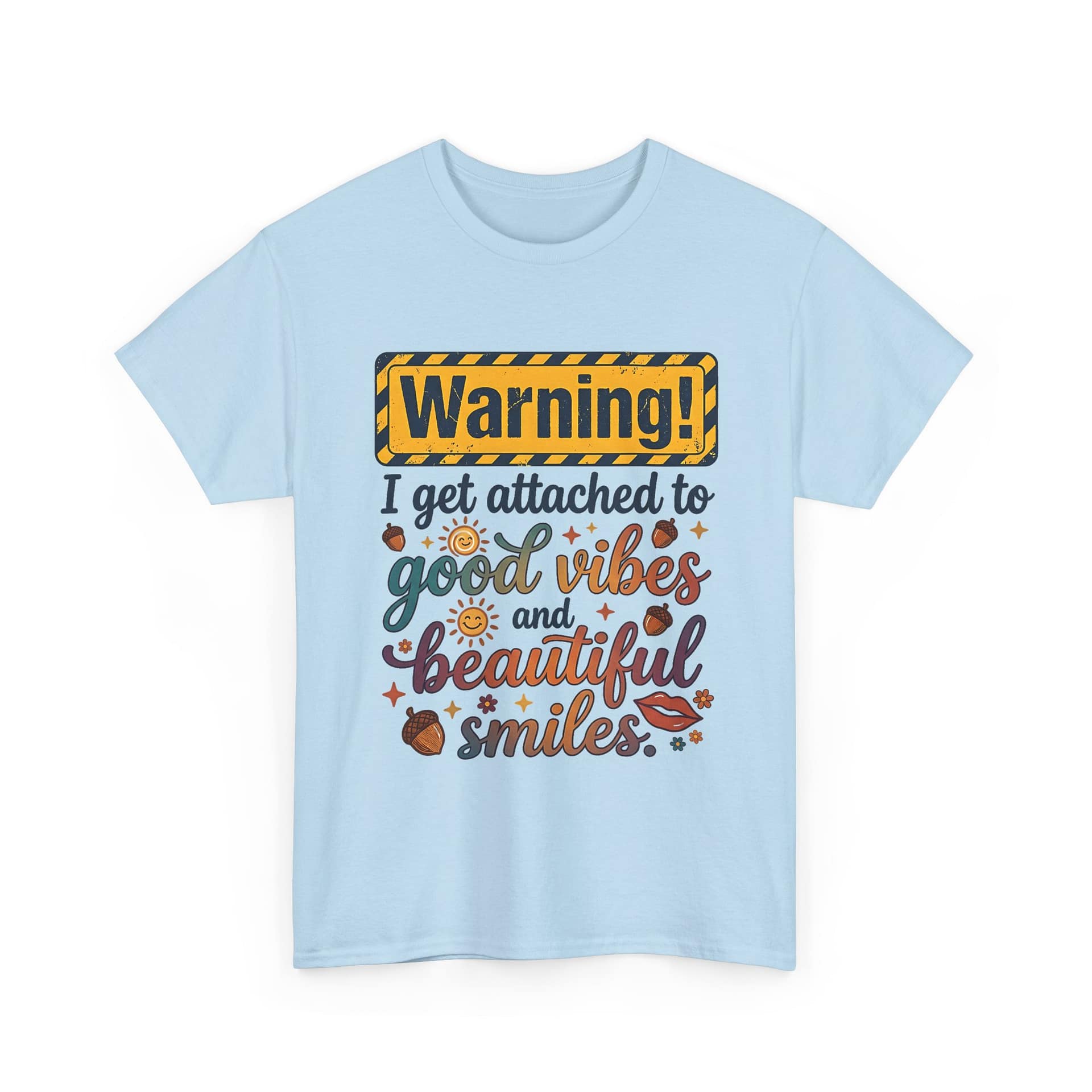"Warning! I Get Attached to Good Vibes and Beautiful Smiles" Positive Graphic Tee - Image 13